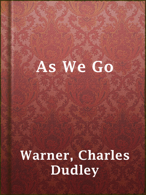 Title details for As We Go by Charles Dudley Warner - Available